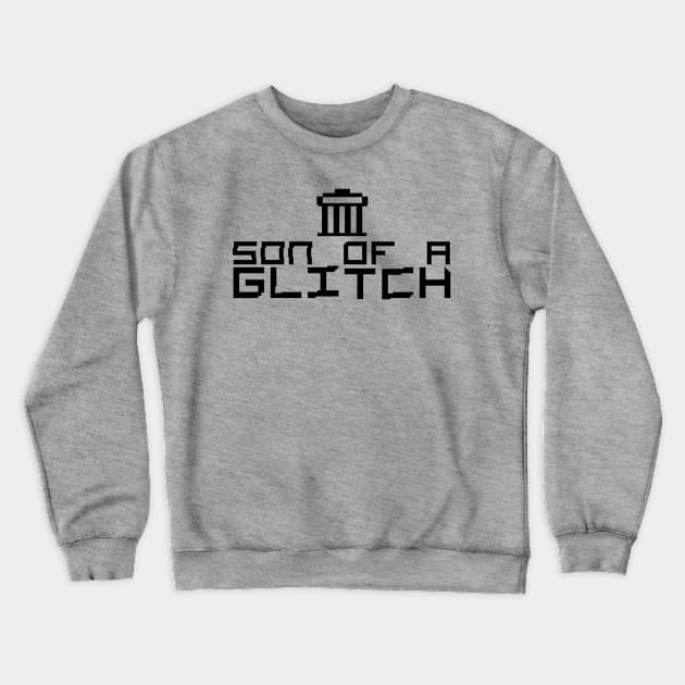 son of a "GLITCH" Crewneck Sweatshirt by hamiltonarts